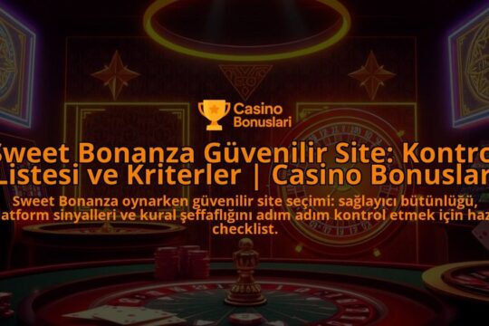 Sweet-Bonanza-Guvenilir-Site-Kontrol-Listesi-ve-Kriterler-Casino-Bonuslari-overlay-1788123413.jpg