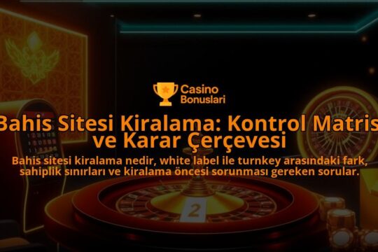 Bahis-Sitesi-Kiralama-Kontrol-Matrisi-ve-Karar-Cercevesi-overlay-1788246264.jpg