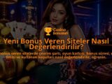 Yeni-Bonus-Veren-Siteler-Nasil-Degerlendirilir-overlay-1789752870.jpg